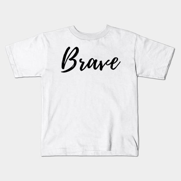 Brave - Motivational Affirmation Mantra Kids T-Shirt by ActionFocus